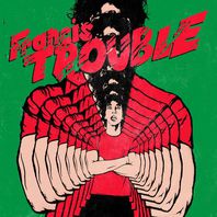 Francis Trouble Mp3