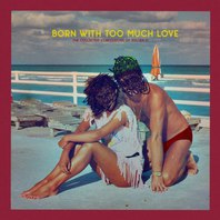 Born With Too Much Love (The Collected Confessions Of Zoltán D.) (EP) (Vinyl) Mp3
