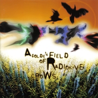 A Golden Field Of Radioactive Crows Mp3