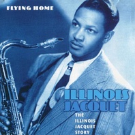 The Illinois Jacquet Story - Flying Home Mp3