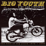 Ride Like Lightning - The Best Of Big Youth 1972-1976 CD1 Mp3