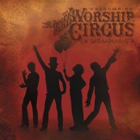 Welcome To The Rock 'n' Roll Worship Circus Mp3