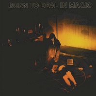 Born To Deal In Magic: 1952-1976 Mp3