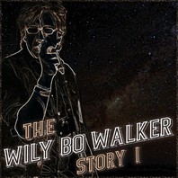The Wily Bo Walker Story Vol. 1 Mp3