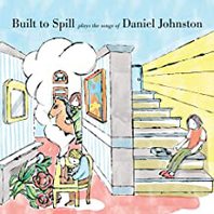 Built To Spill Plays The Songs of Daniel Johnston Mp3