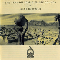 The Transglobal & Magic Sounds Of László Hortobágyi Mp3