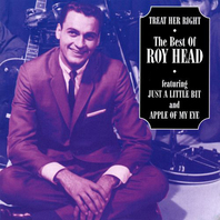 Treat Her Right - The Best Of Roy Head 1965-70 (Vinyl) Mp3
