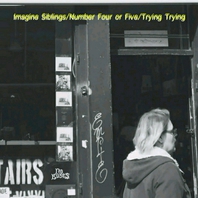 Imagine Siblings, Number Four Or Five & Trying Trying (EP) Mp3