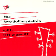 The Two Dollar Pistols With Tift Merrit (EP) Mp3