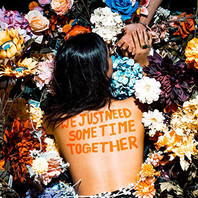 We Just Need Some Time Together (EP) Mp3