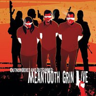 Outnumbered And Outgunned: Meantooth Grin Live Mp3