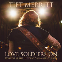 Love Soldiers On- Concert At The Historic Playmakers Theatre Mp3