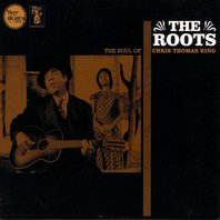 The Roots: The Soul Of Chris Thomas King Mp3