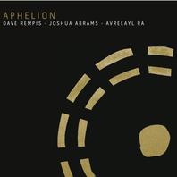 Aphelion (With Joshua Abrams & Avreeayl Ra) Mp3
