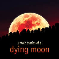Untold Stories Of A Dying Moon Mp3