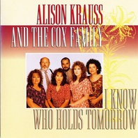 I Know Who Holds Tomorrow (With Alison Krauss) Mp3