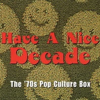 Have A Nice Decade - The 70's Pop Culture Box CD1 Mp3