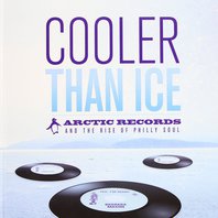Cooler Than Ice, Arctic Records & The Rise Of Philly Soul CD1 Mp3
