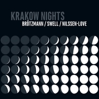 Krakow Nights (With Steve Swell & Paul Nilssen-Love) Mp3
