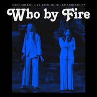 Who By Fire - Live Tribute To Leonard Cohen Mp3