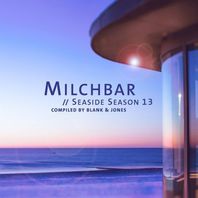 Blank & Jones - Milchbar - Seaside Season 13 Mp3
