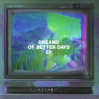 Dreams Of Better Days (EP) Mp3