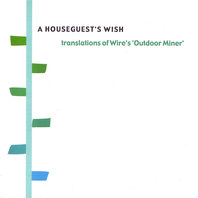 A Houseguest's Wish: Translations Of Wire's 'outdoor Miner' (CDS) Mp3