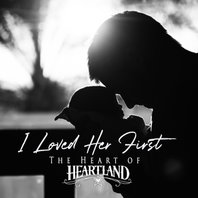 I Loved Her First - The Heart Of Heartland Mp3