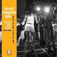 Lovin' Mighty Fire (Nippon Funk, Soul & Disco 1973-1983) Mp3