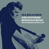 Ola Belle Reed And Southern Mountain Music On The Mason-Dixon Line CD1 Mp3