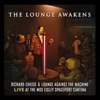 The Lounge Awakens: Richard Cheese Live At Mos Eisley Spaceport Cantina Mp3