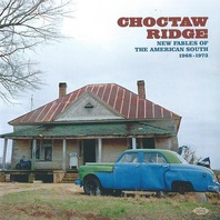 Choctaw Ridge: New Fables Of The American South 1968-1973 Mp3