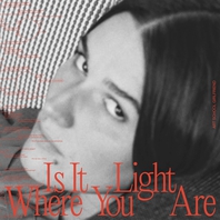 Is It Light Where You Are Mp3