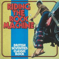 Riding The Rock Machine: British Seventies Classic Rock CD1 Mp3