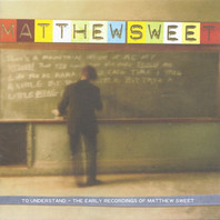 To Understand-The Early Recordings Of Matthew Sweet Mp3