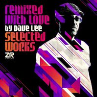 Remixed With Love By Dave Lee (Selected Works) Mp3