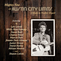Mighty Fine: An Austin City Limits Tribute To Walter Hyatt Mp3