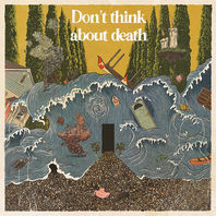 Don't Think About Death Mp3
