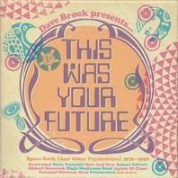 Dave Brock Presents... This Was Your Future - Space Rock (And Other Psychedelics) 1978-1998 CD1 Mp3