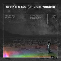 Drink The Sea (Ambient Version) (With Superposition) Mp3