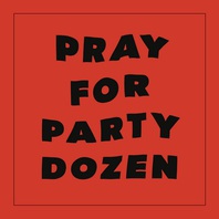 Pray For Party Dozen Mp3