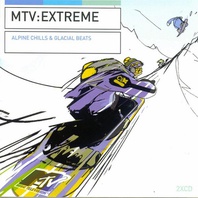 MTV : Extreme (Alpine Chills & Glacial Beats) CD1 Mp3