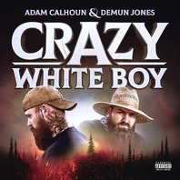 Crazy White Boy (Feat. Adam Calhoun) (EP) Mp3