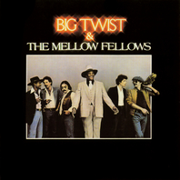 Big Twist & The Mellow Fellows (Vinyl) Mp3