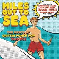 Miles Out To Sea (The Roots Of British Power Pop 1969-1975) (Extended Edition) CD1 Mp3