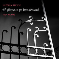 Frederic Rzewski: No Place To Go But Around Mp3