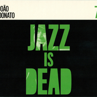 Jazz Is Dead 7: João Donato Mp3