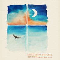 Never Gonna Be Alone (Feat. Lizzy Mcalpine & John Mayer) (CDS) Mp3