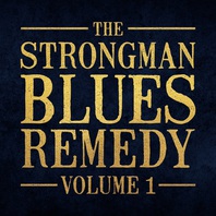 The Strongman Blues Remedy Vol. 1 (With Steve Strongman) Mp3