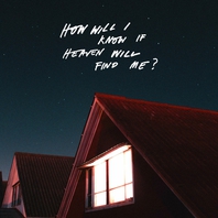 How Will I Know If Heaven Will Find Me? CD1 Mp3
